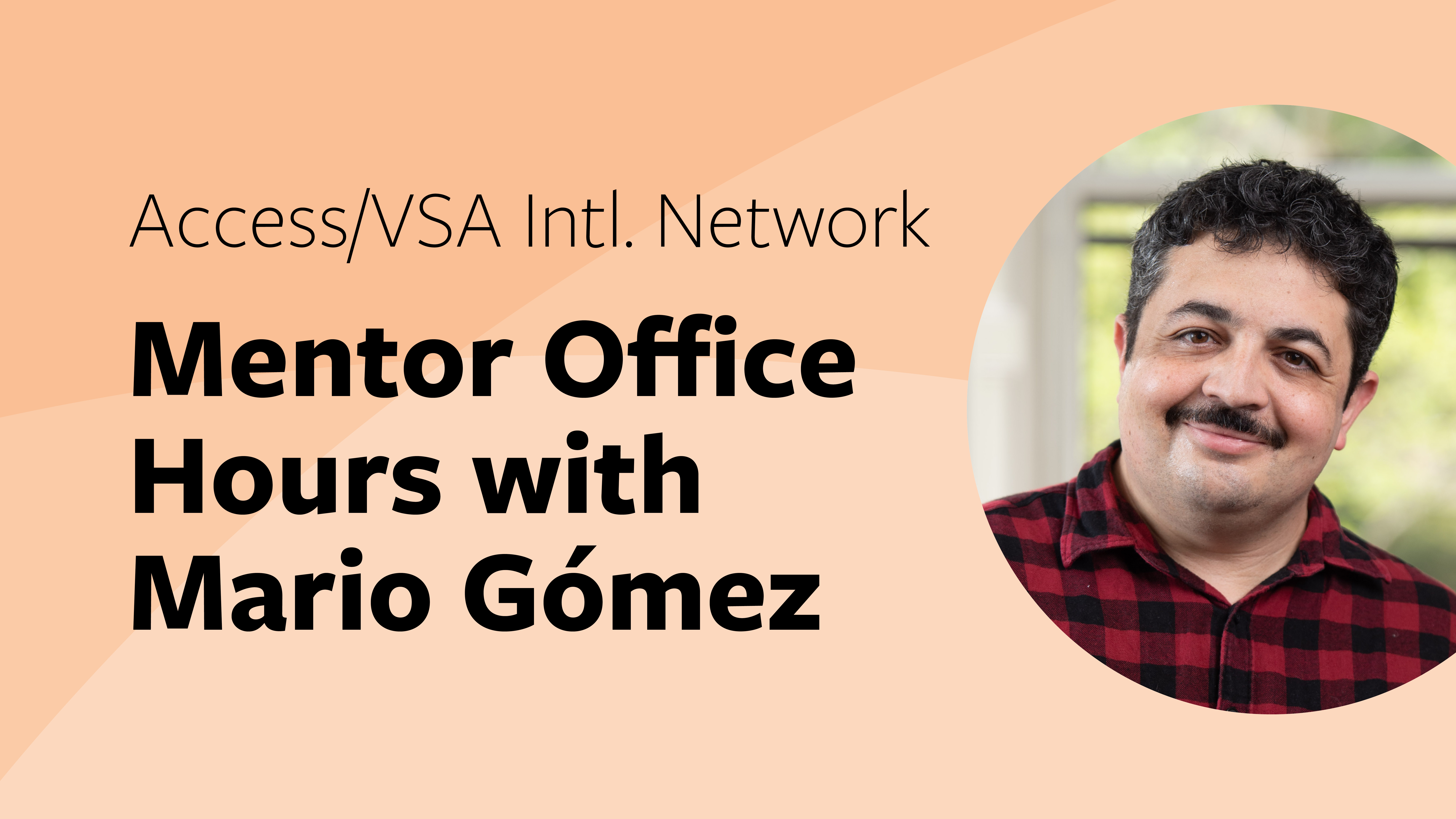 Orange background with the text "Access/VSA Intl. Network Mentor Office Hours with Mario Gómez" and a photo of Mario Gomez on the right.
