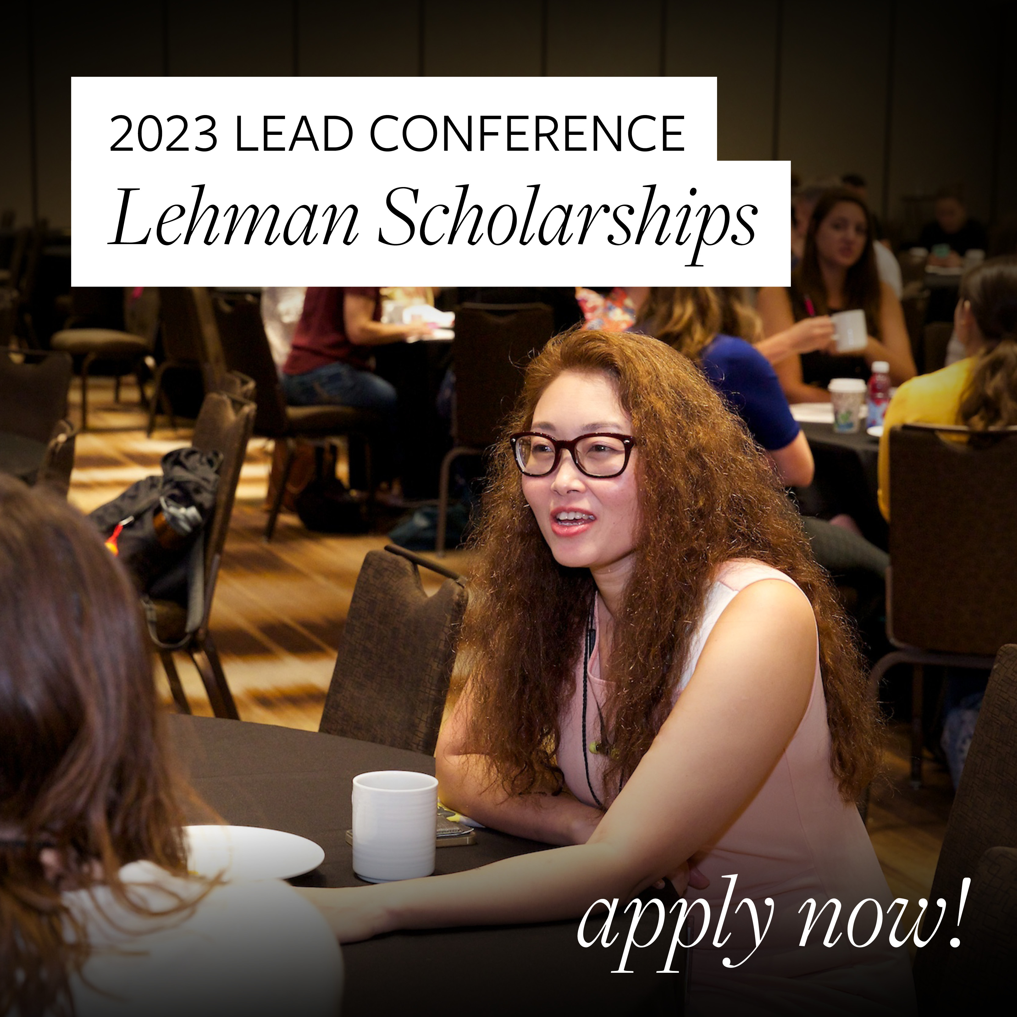 Image of a woman with the text "2023 LEAD Conference Lehman Scholarships. Apply now!"